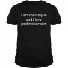 I Am Mentally Ill And I Love Postmodernism Shirt Classic Men's T-shirt