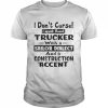 I Don’t Curse I Speak Fluent Trucker With A Sailor Dialect And A Construction Accent Shirt Classic Men's T-shirt