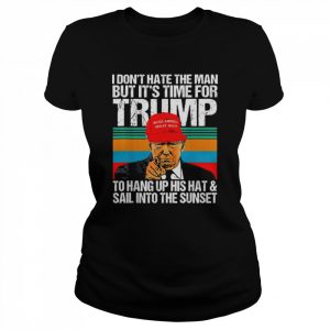 I Don’t Hate the Man but It’s Time for Donald Trump 2024 Retro Vintage T-Shirt Classic Women's T-shirt