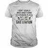 I Don’t Usually Brag About Going To Expensive Places But I Just Left The Gas Station Shirt Classic Men's T-shirt