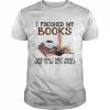 I Finished My Book And Now I Don’t Know What To Do With Myself Shirt Classic Men's T-shirt