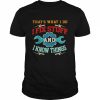 I Fix Stuff And I Know Things That’s What I Do Shirt Classic Men's T-shirt