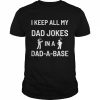 I Keep All My Dad Jokes in a DadABase Father’s Day Shirt Classic Men's T-shirt