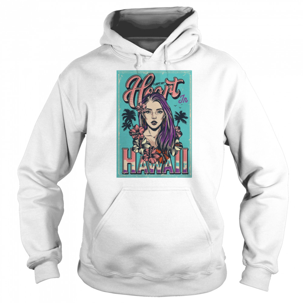 I Left My Heart In Hawaii Girl Art  Unisex Hoodie