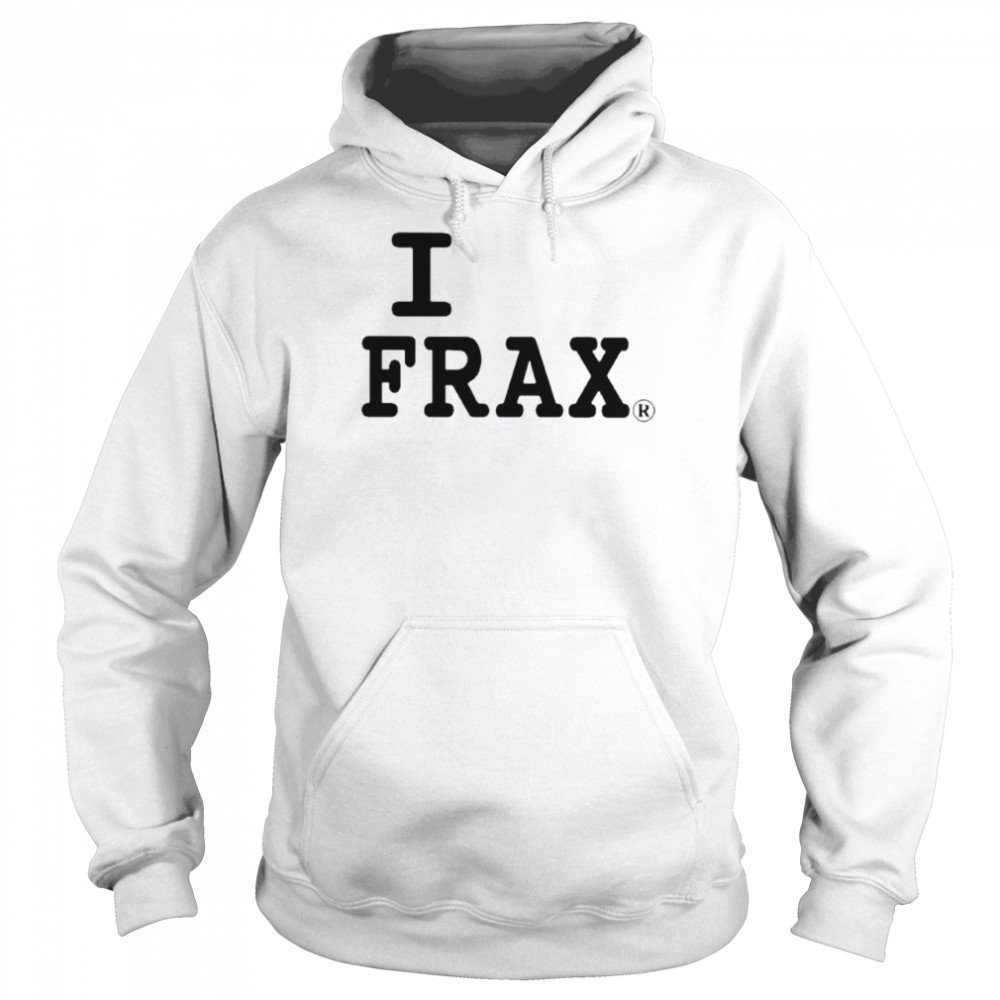 I Love Frax Tee Shirt Unisex Hoodie