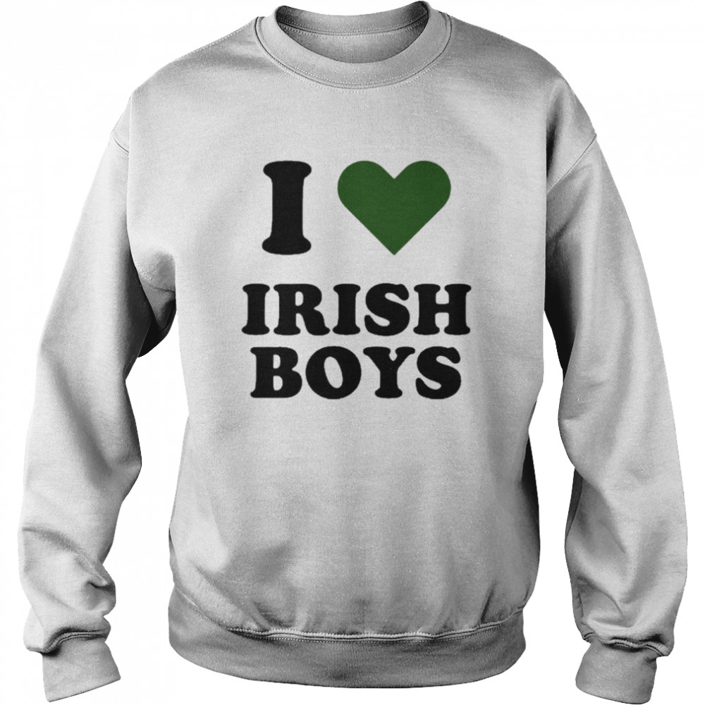 I Love Irish Boys Shirt Unisex Sweatshirt