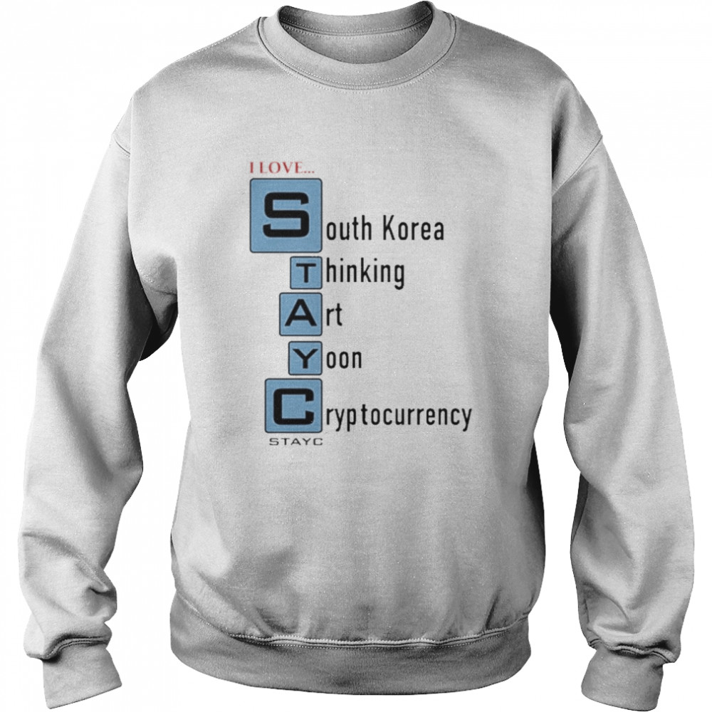 I Love South Korea Thinking Art Yoon Cryptocurrency Stayc Shirt Unisex Sweatshirt