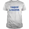 I Majored In Vacation T-Shirt Classic Men's T-shirt