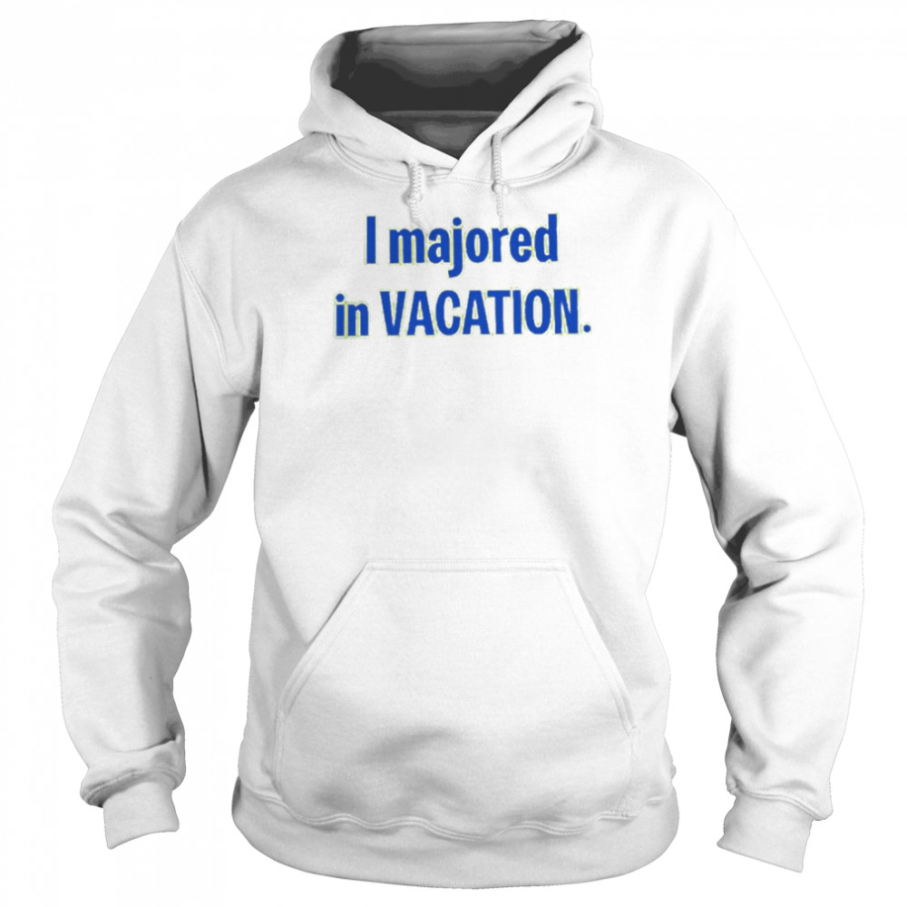 I Majored In Vacation T-Shirt Unisex Hoodie