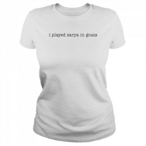 I Played Zarya In Goats Shirt Classic Women's T-shirt