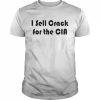 I Sell Crack For The Cia Shirt Classic Men's T-shirt