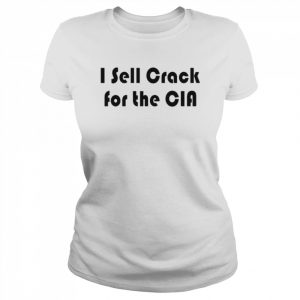 I Sell Crack For The Cia Shirt Classic Women's T-shirt