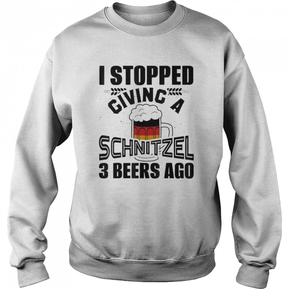 I Stopped Giving A Schnitzel 3 Beers Ago Oktoberfest Shirt Unisex Sweatshirt