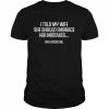 I Told My Wife She Should Embrace Her Mistakes Joke T-Shirt Classic Men's T-shirt