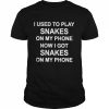 I Used To Play Snakes On My Phone Now I Got Snakes On My Phone Shirt Classic Men's T-shirt