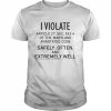 I Violate Article 27 Sec 553 4 Of The Maryland Annotated Code Safely Often And Extremely Well Shirt Classic Men's T-shirt