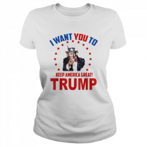 I Want You To Keep America Great Trump 2022 Shirt Classic Women's T-shirt