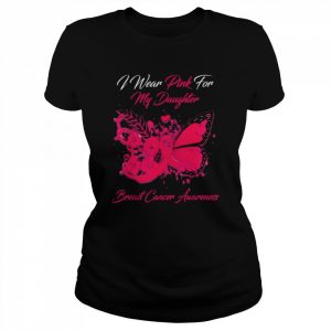 I Wear Pink For My Daughter Breast Cancer Awareness Shirt Classic Women's T-shirt