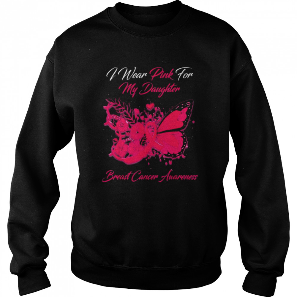 I Wear Pink For My Daughter Breast Cancer Awareness Shirt Unisex Sweatshirt