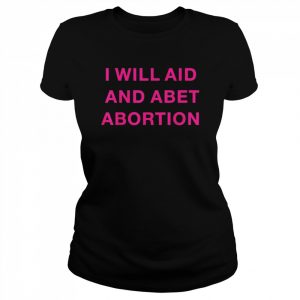 I Will Aid And Abet Abortion Feminist Retro 1973 Pro Choice T-Shirt Classic Women's T-shirt