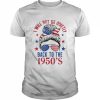 I Will Not Go Quietly Back to the 1950s Women’s Rights T-Shirt Classic Men's T-shirt