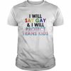 I Will Say Gay And I Will Protect Trans Kids T-Shirt Classic Men's T-shirt