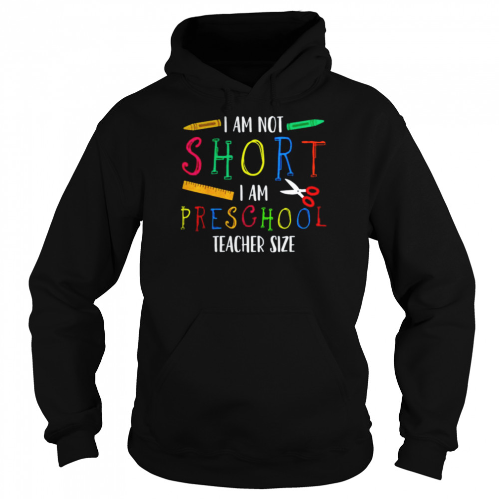 I am not short I am presghool teacher size  Unisex Hoodie