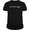 I am that nigga  Classic Men's T-shirt