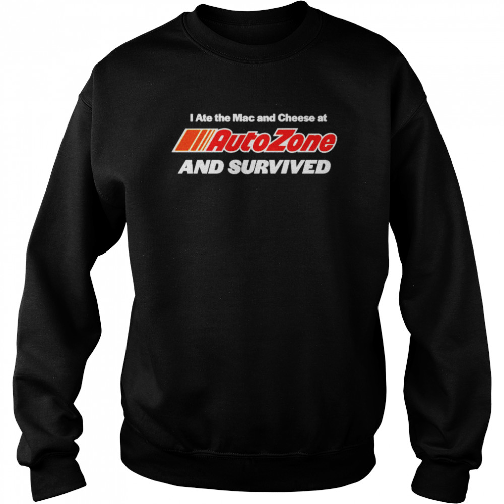 I ate the Mac and Cheese at AutoZone and survived  Unisex Sweatshirt