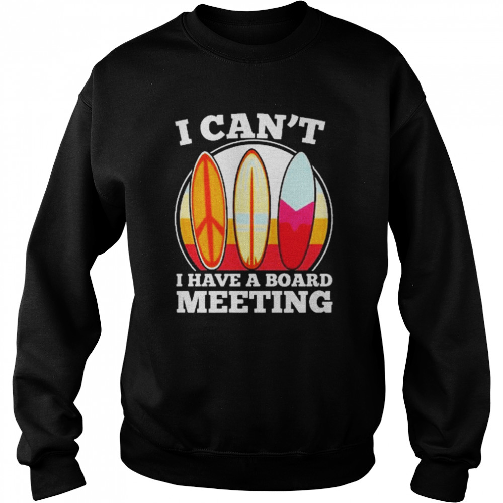 I can’t I have a board meeting  Unisex Sweatshirt