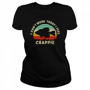 I can’t work today I feel crappie vintage  Classic Women's T-shirt