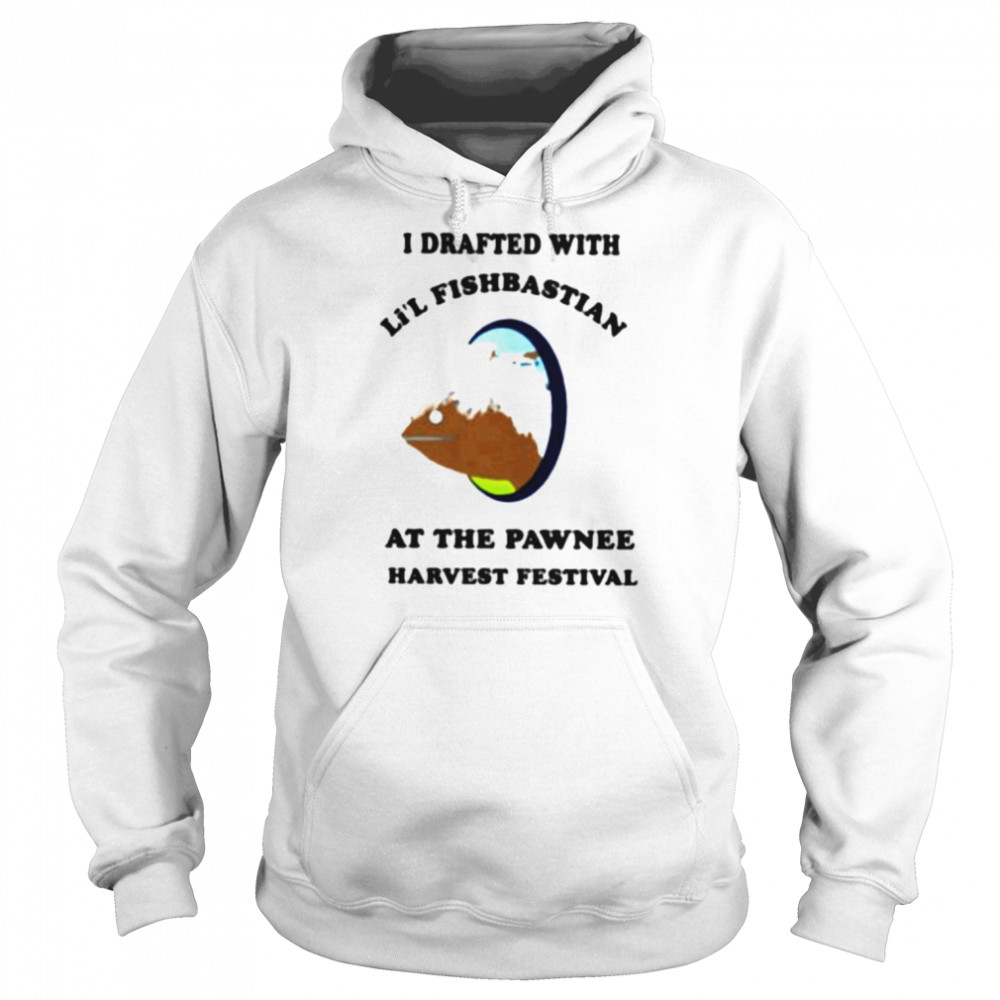 I drafted with li’l fisbastian at the pawnee harvest festival  Unisex Hoodie