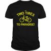 I got two tires to paradise  Classic Men's T-shirt