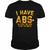 I have Abs-olutely no idea what I’m doing  Classic Men's T-shirt