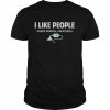 I like people under general anesthesia  Classic Men's T-shirt