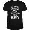 I like pissing and shitting in bed  Classic Men's T-shirt