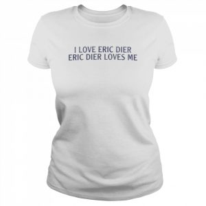 I love Eric Dier Eric dier loves me  Classic Women's T-shirt