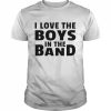 I love the boys in the band  Classic Men's T-shirt