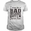 I may be a Bad Influence but I’m damn fun 2022  Classic Men's T-shirt