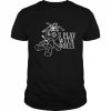 I play with dolls  Classic Men's T-shirt