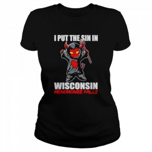 I put the sin in wisconsin menomonee falls  Classic Women's T-shirt