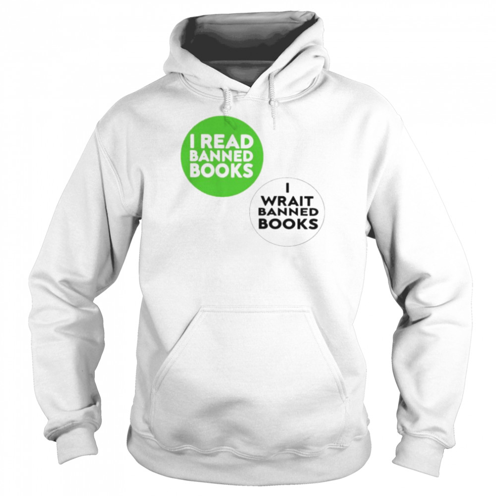 I read banned books I wrait banned books  Unisex Hoodie