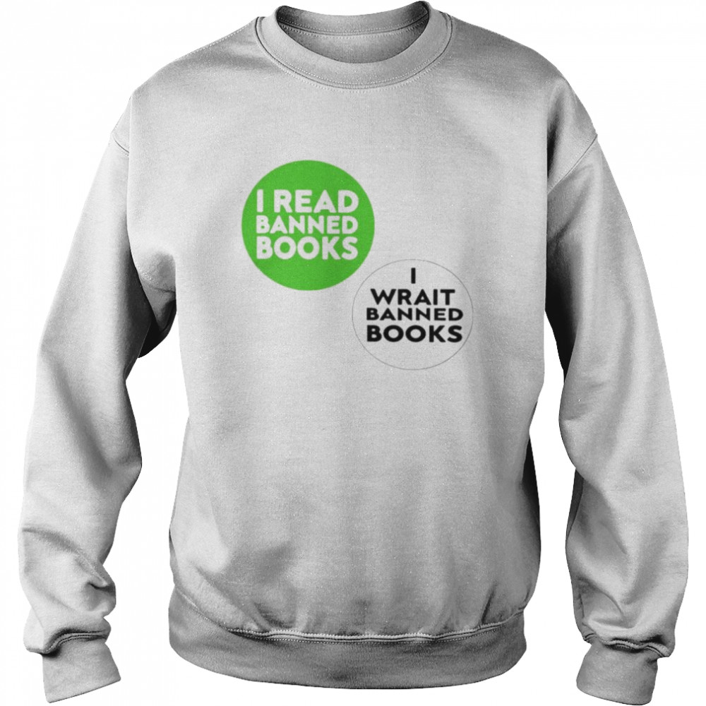 I read banned books I wrait banned books  Unisex Sweatshirt