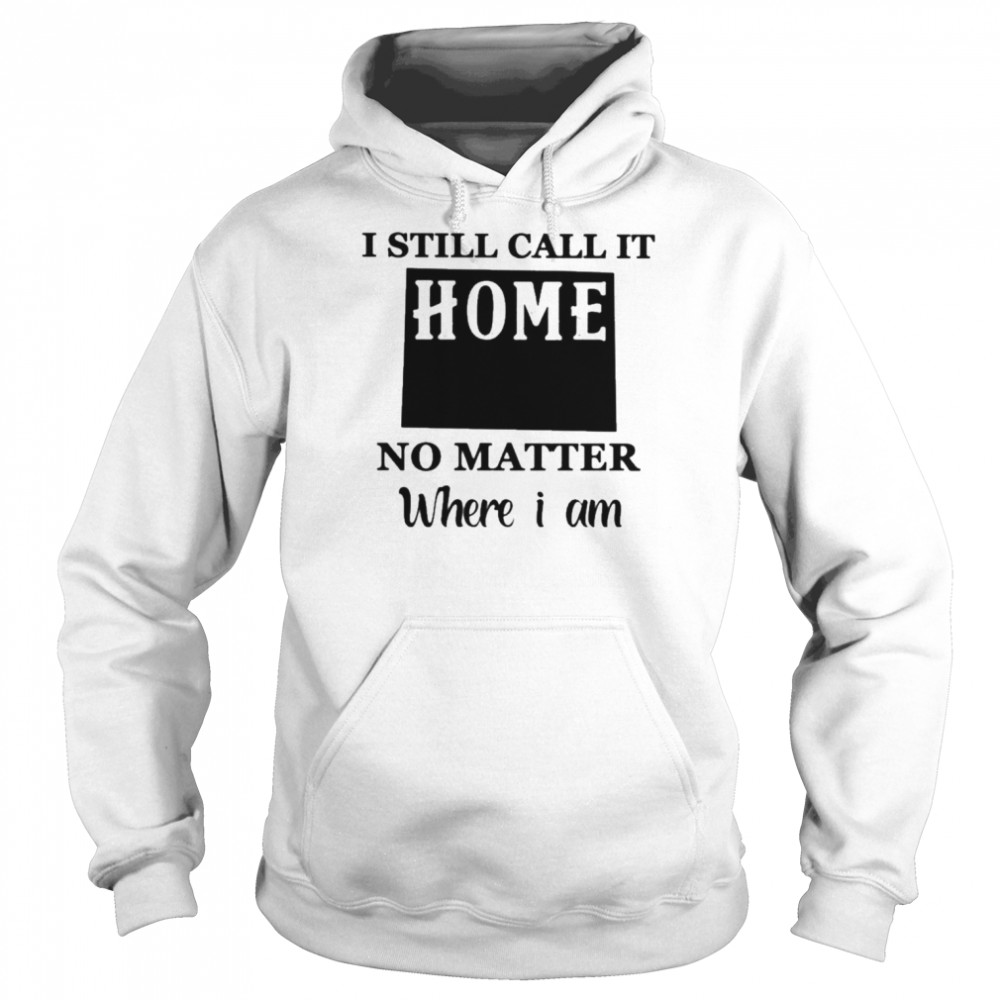 I still call it Home no matter where I am 2022  Unisex Hoodie