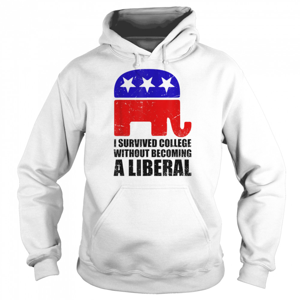 I survived college without becoming a liberal Shirt Unisex Hoodie