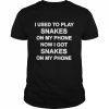 I used to play snakes on my phone now I got snakes on my phone  Classic Men's T-shirt