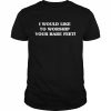 I would like to worship your bare feet T-Shirt Classic Men's T-shirt