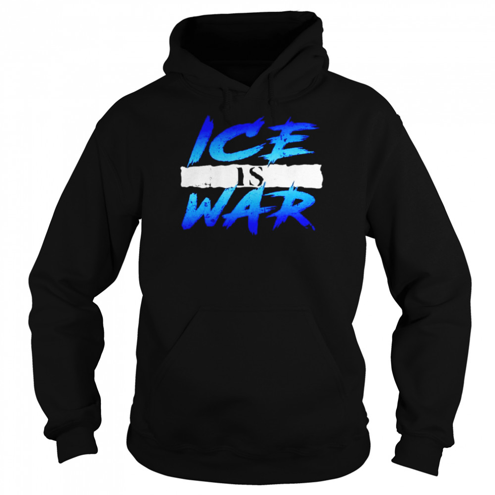 Ice Wars Ice Is War  Unisex Hoodie