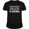 I’d Challenge You To A Battle Of Wits But You Appear To Be Unarmed Shirt Classic Men's T-shirt