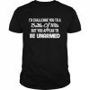 I’d challenge you to a battle of wits but you appear to be unarmed  Classic Men's T-shirt